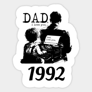 Dad i love you since 1992 Sticker